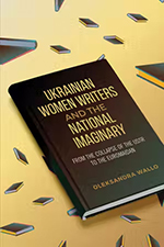 Cover of Ukrainian Women Writers and the National Imaginary: From the Collapse of the USSR to the Euromaidan